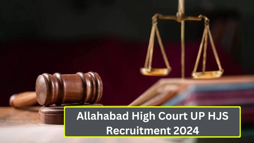 Allahabad High Court UP HJS Recruitment 2024: हाई कोर्ट जिला न्यायाधीश के पदों की भर्ती, करें ऑनलाइन आवेदन